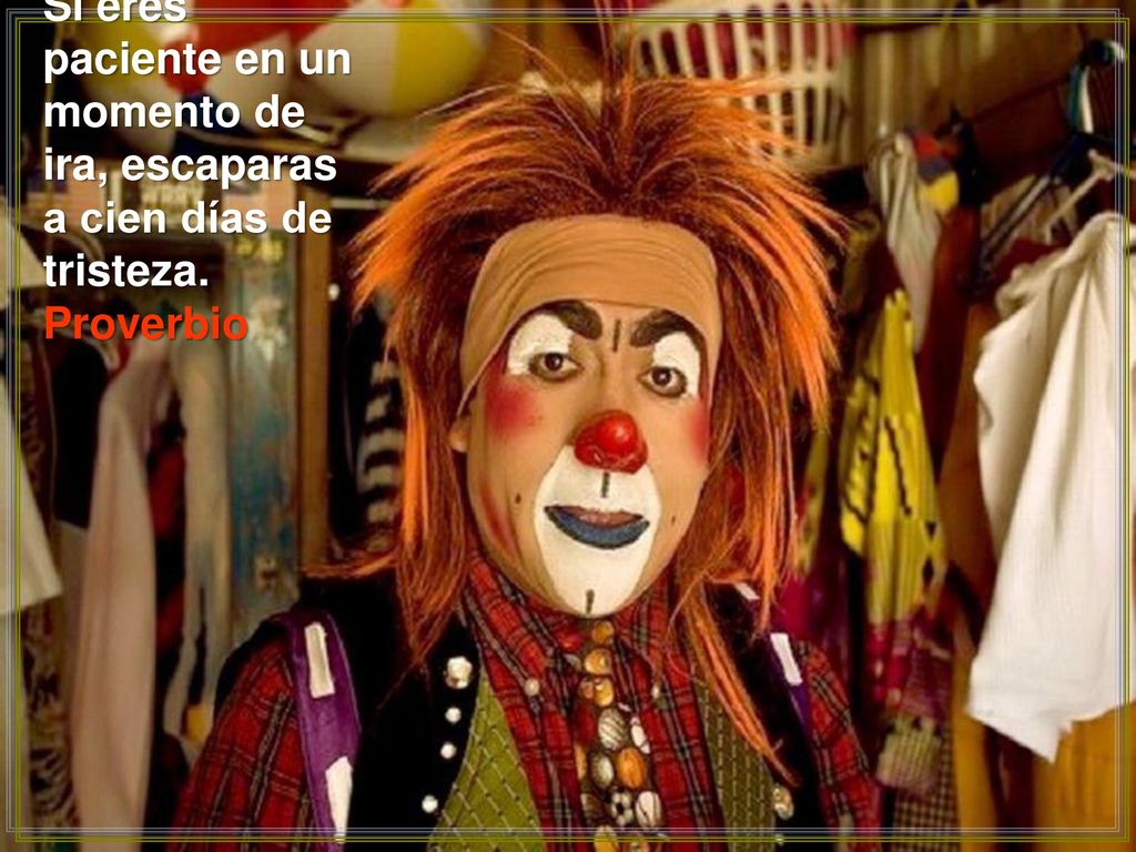 Si eres paciente en un momento de ira, escaparas a cien días de tristeza.