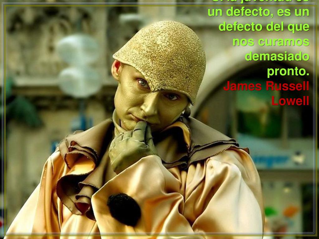 Si la juventud es un defecto, es un defecto del que nos curamos demasiado pronto.