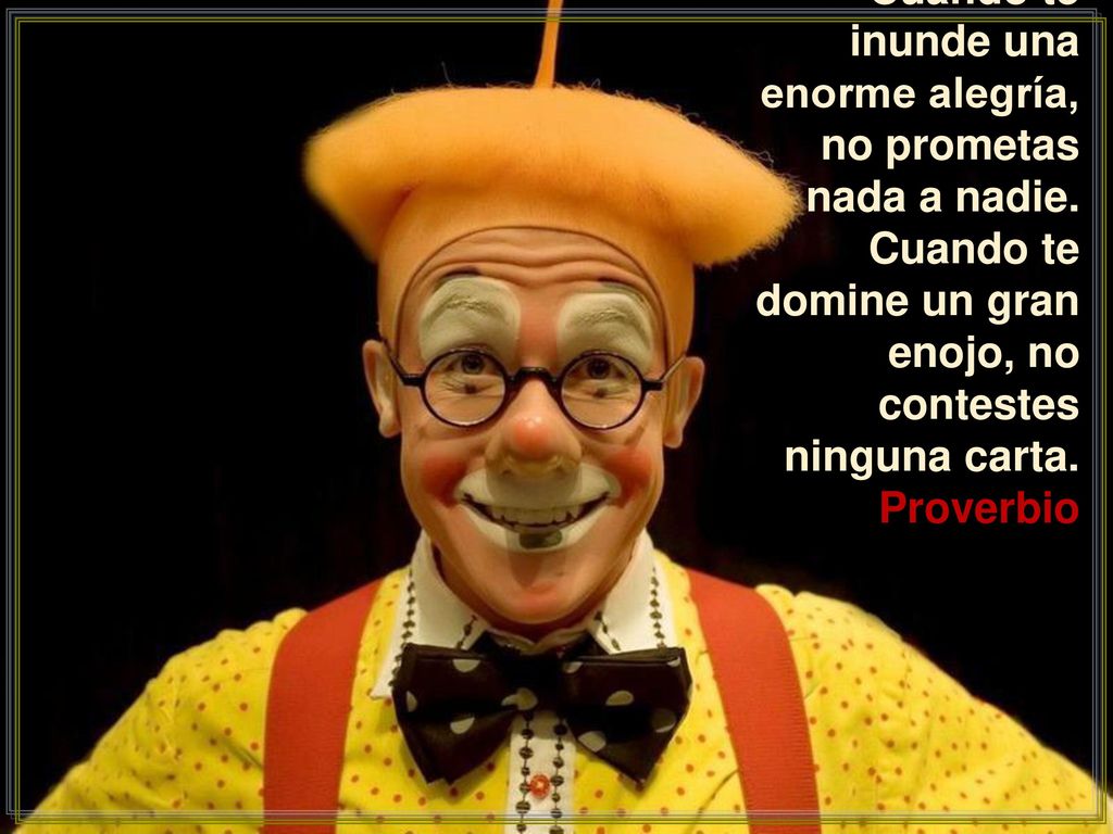 Cuando te inunde una enorme alegría, no prometas nada a nadie