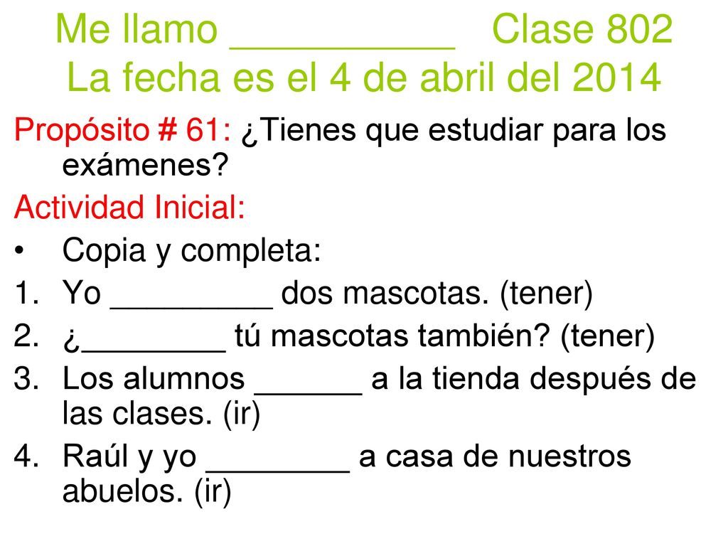 Me llamo __________ Clase 802 La fecha es el 4 de abril del 2014