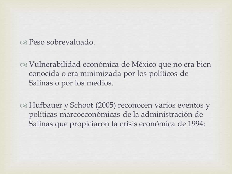 Peso sobrevaluado. Vulnerabilidad económica de México que no era bien conocida o era minimizada por los políticos de Salinas o por los medios.
