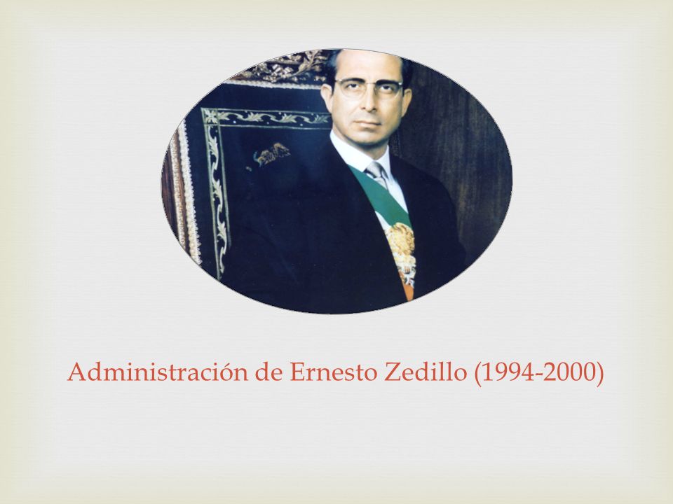 Administración de Ernesto Zedillo ( )