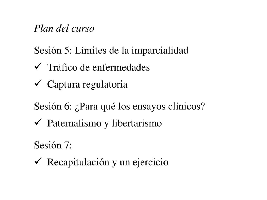 Plan del curso Sesión 5: Límites de la imparcialidad. Tráfico de enfermedades. Captura regulatoria.