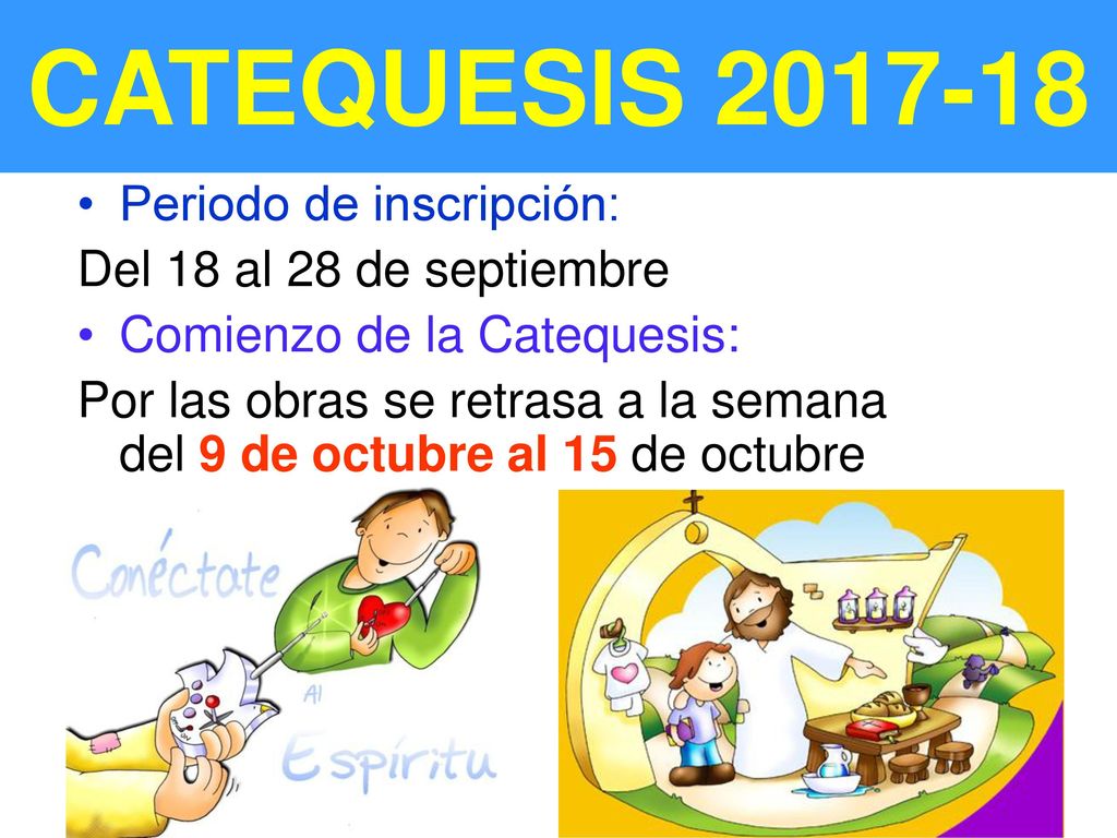 CATEQUESIS Periodo de inscripción: Del 18 al 28 de septiembre