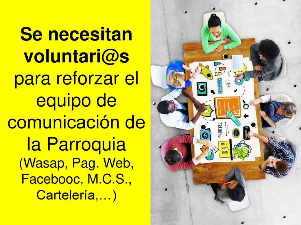 Se necesitan para reforzar el equipo de comunicación de la Parroquia (Wasap, Pag.