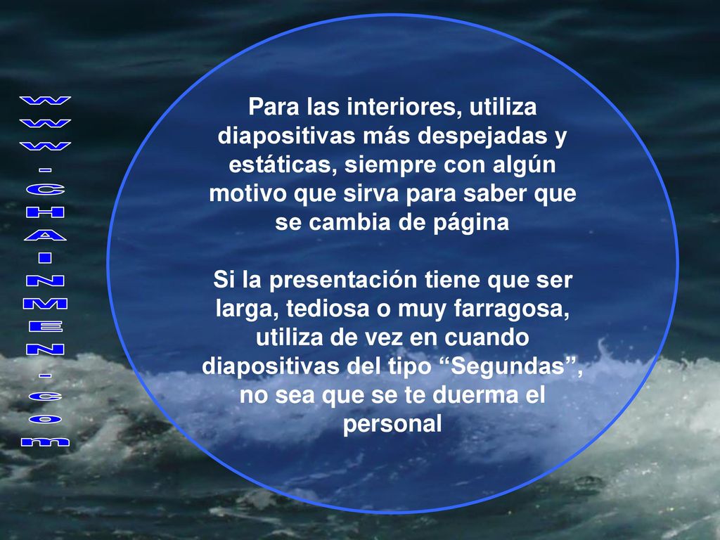 Para las interiores, utiliza diapositivas más despejadas y estáticas, siempre con algún motivo que sirva para saber que se cambia de página