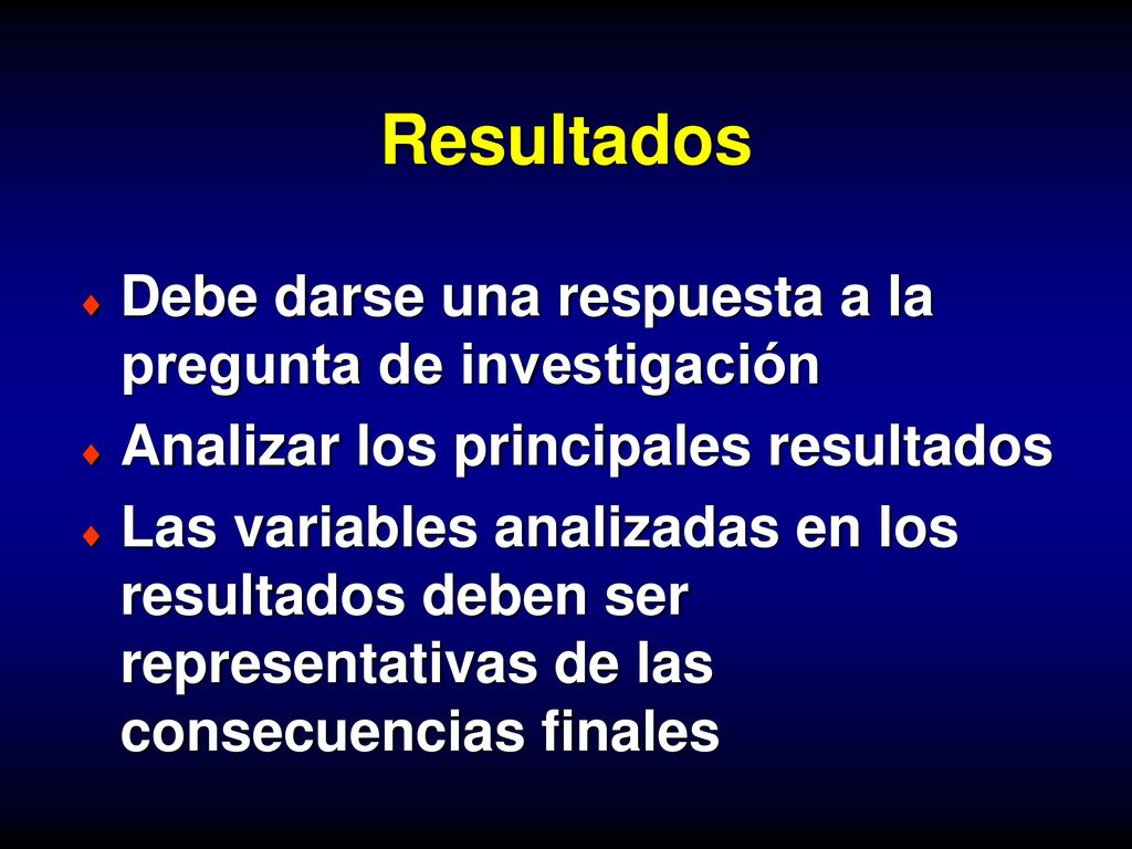 Resultados Debe darse una respuesta a la pregunta de investigación