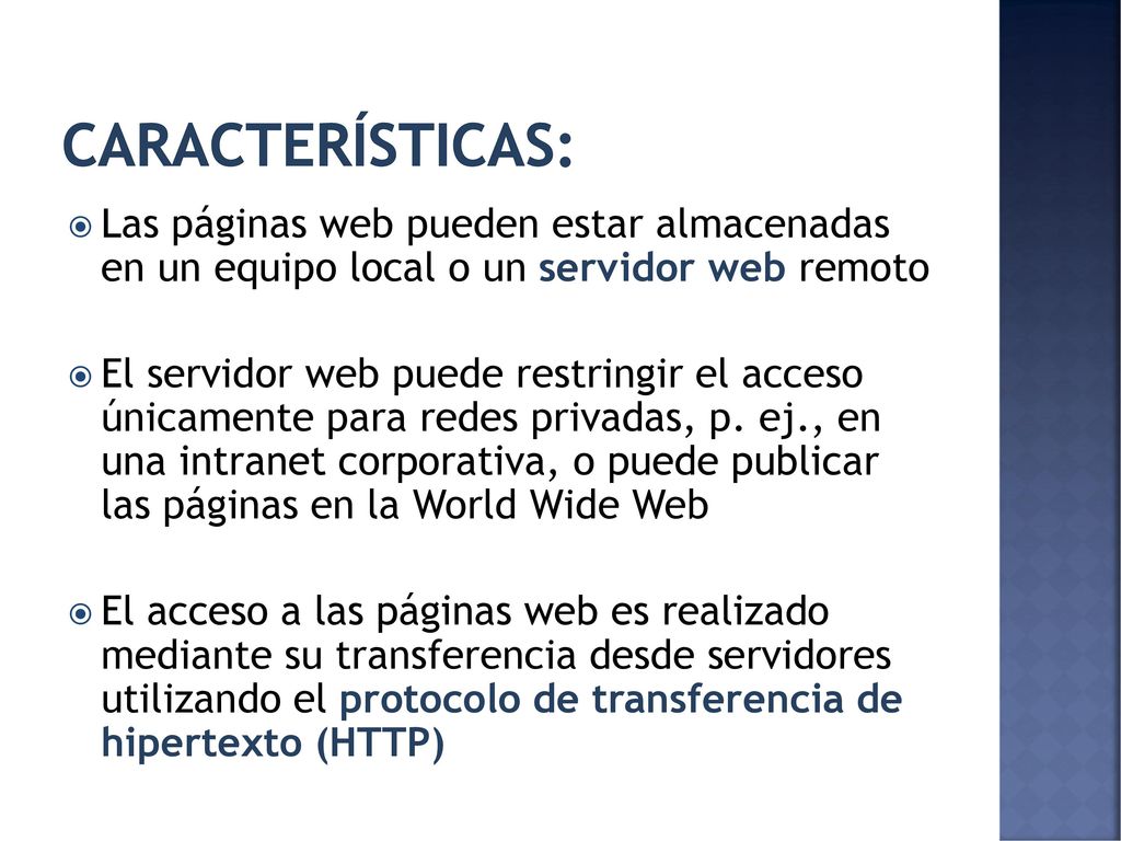 Características: Las páginas web pueden estar almacenadas en un equipo local o un servidor web remoto.
