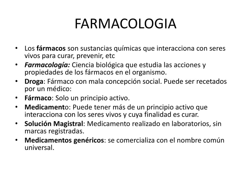 FARMACOLOGIA Los fármacos son sustancias químicas que interacciona con seres vivos para curar, prevenir, etc.