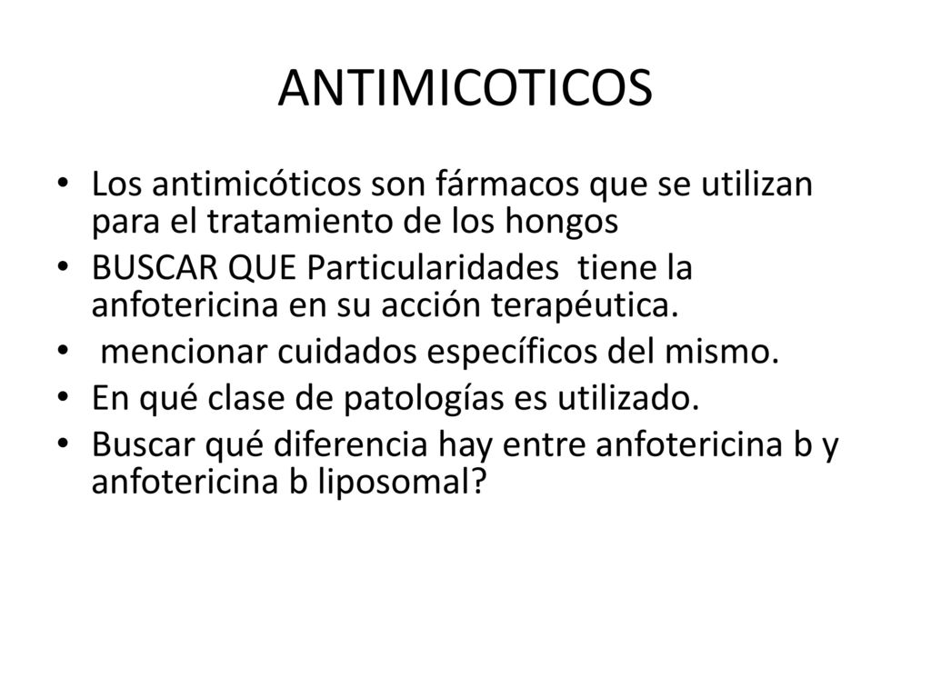 ANTIMICOTICOS Los antimicóticos son fármacos que se utilizan para el tratamiento de los hongos.