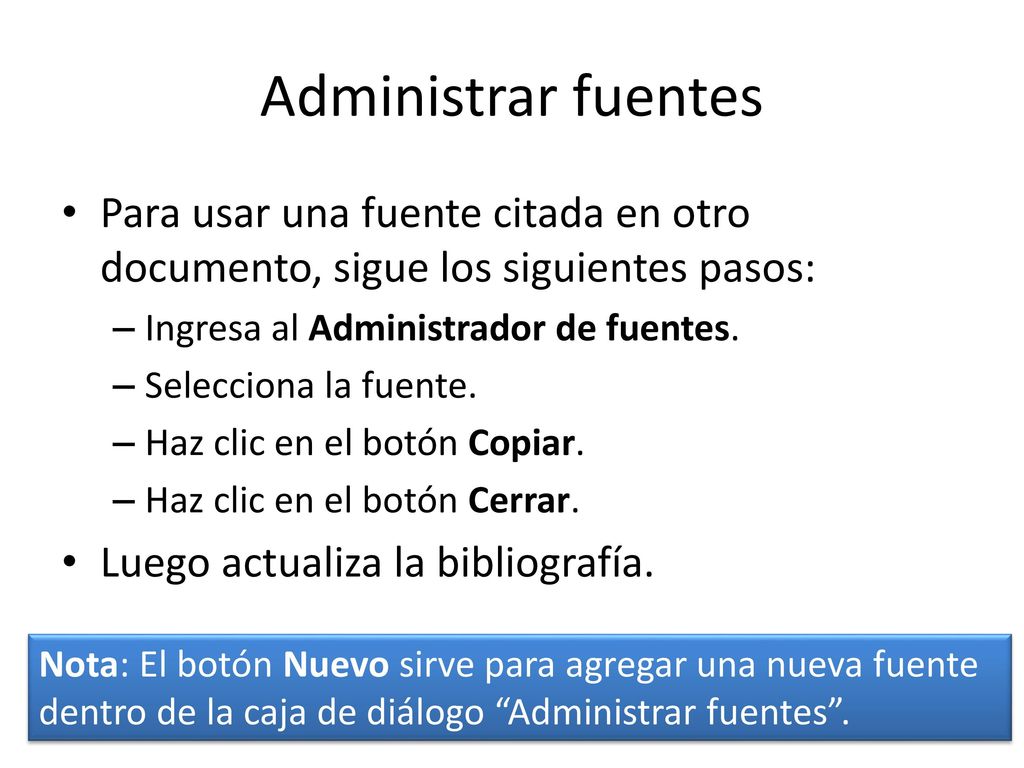 Administrar fuentes Para usar una fuente citada en otro documento, sigue los siguientes pasos: Ingresa al Administrador de fuentes.