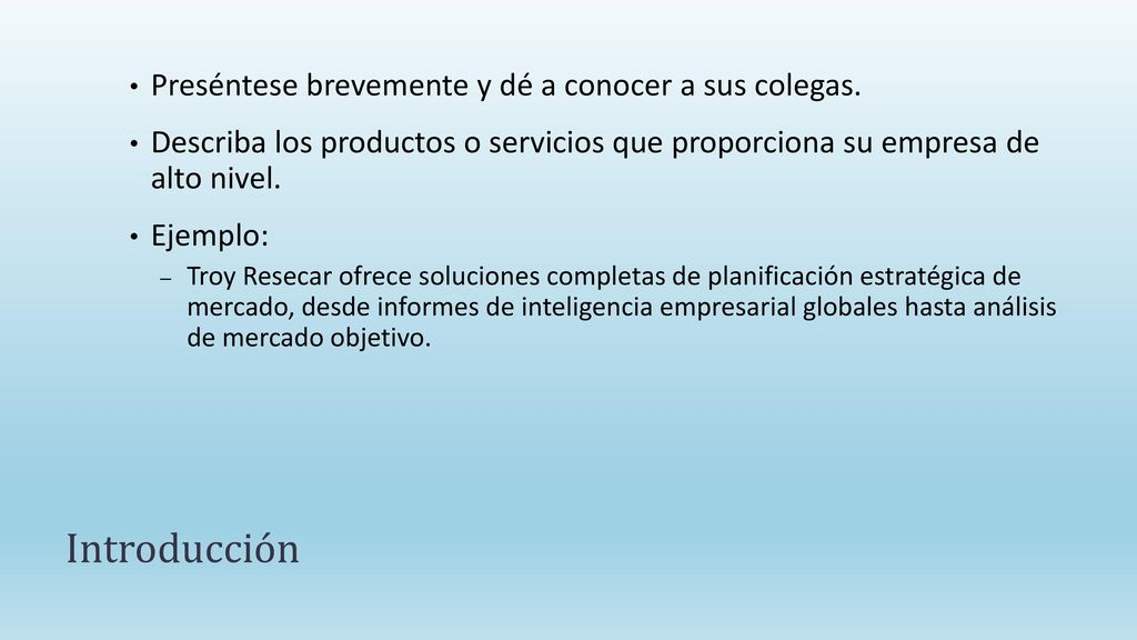 Introducción Preséntese brevemente y dé a conocer a sus colegas.