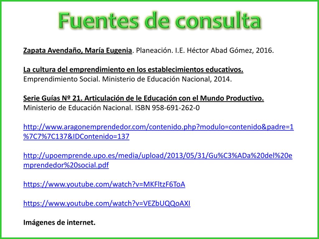 Fuentes de consulta Zapata Avendaño, María Eugenia. Planeación. I.E. Héctor Abad Gómez,