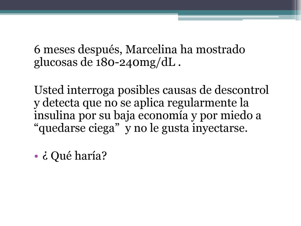 6 meses después, Marcelina ha mostrado glucosas de mg/dL .