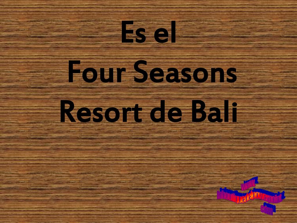 Es el Four Seasons Resort de Bali