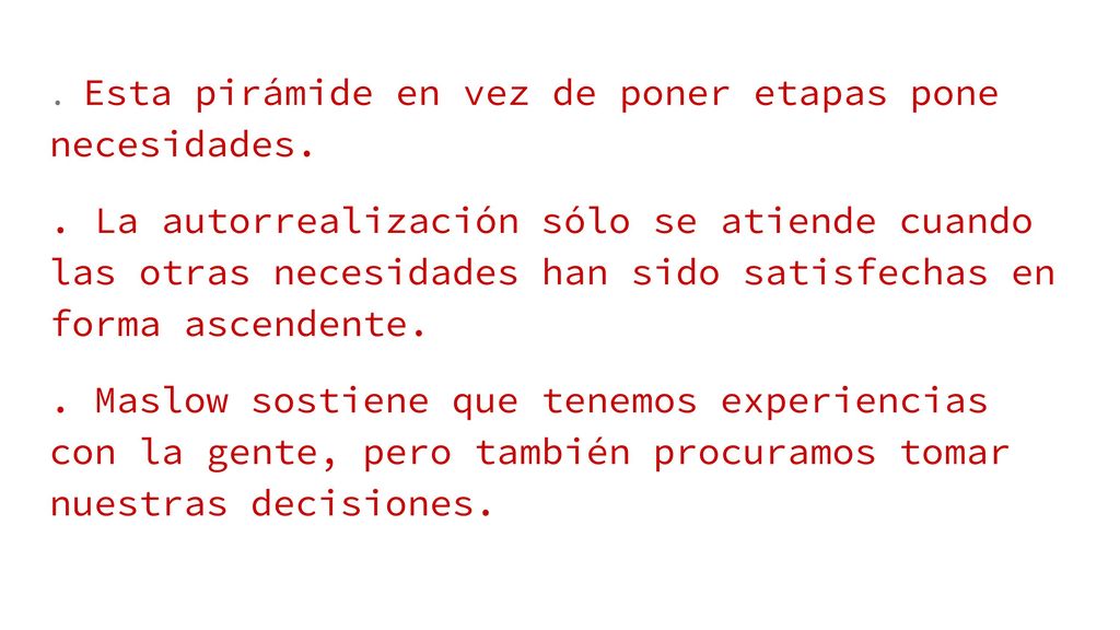 . Esta pirámide en vez de poner etapas pone necesidades.