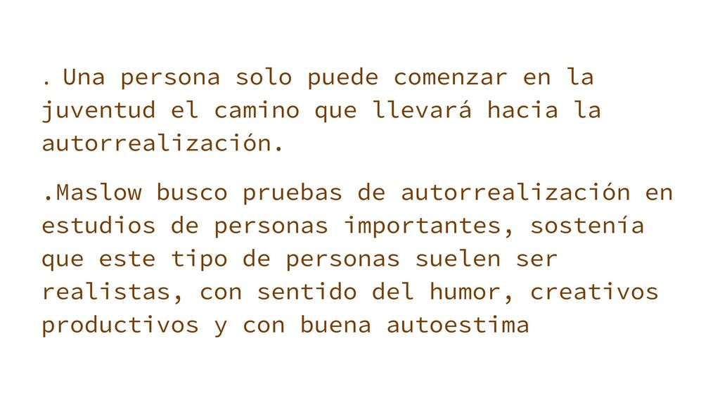 . Una persona solo puede comenzar en la juventud el camino que llevará hacia la autorrealización.