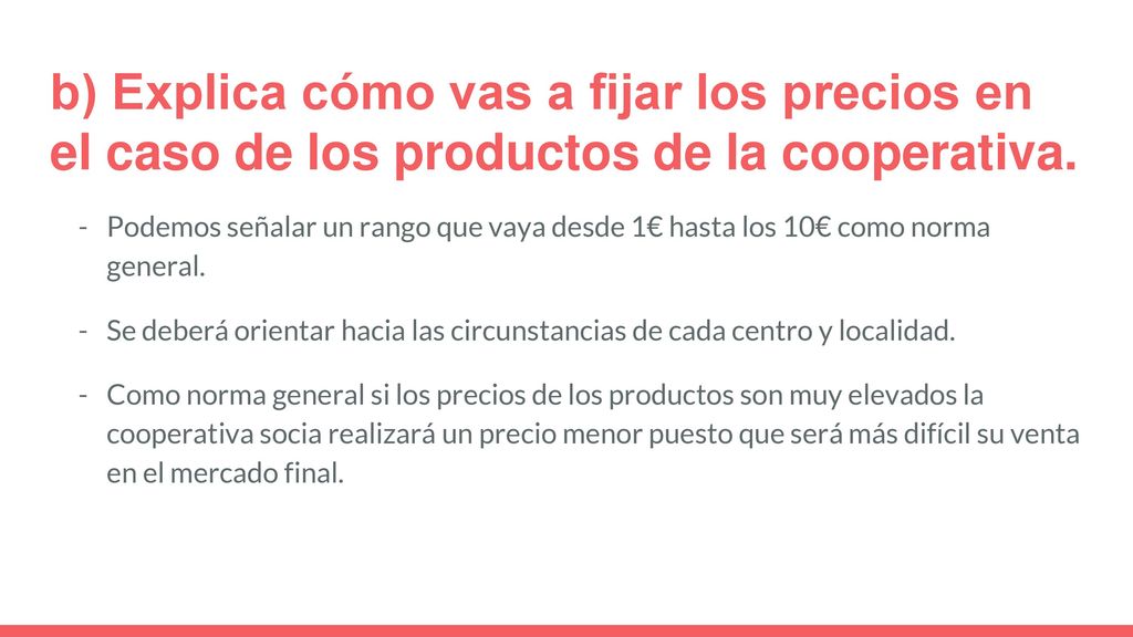 b) Explica cómo vas a fijar los precios en el caso de los productos de la cooperativa.