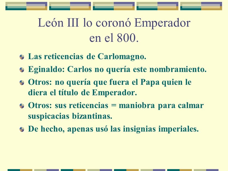 León III lo coronó Emperador en el 800.