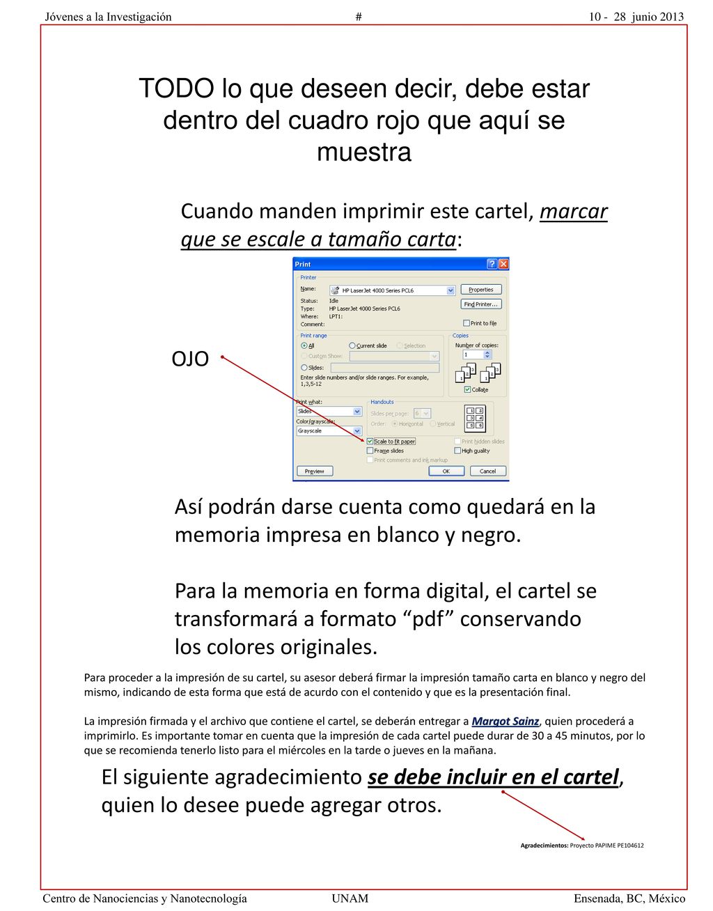 TODO lo que deseen decir, debe estar dentro del cuadro rojo que aquí se muestra