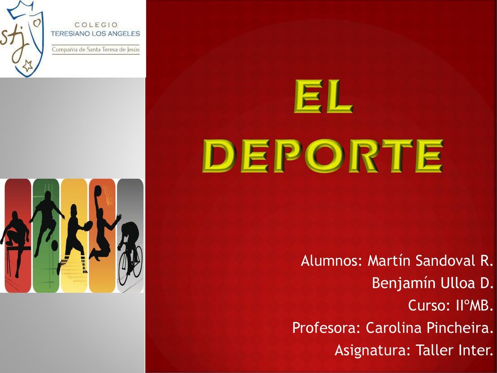 EL DEPORTE Alumnos: Martín Sandoval R. Benjamín Ulloa D. Curso: IIºMB.