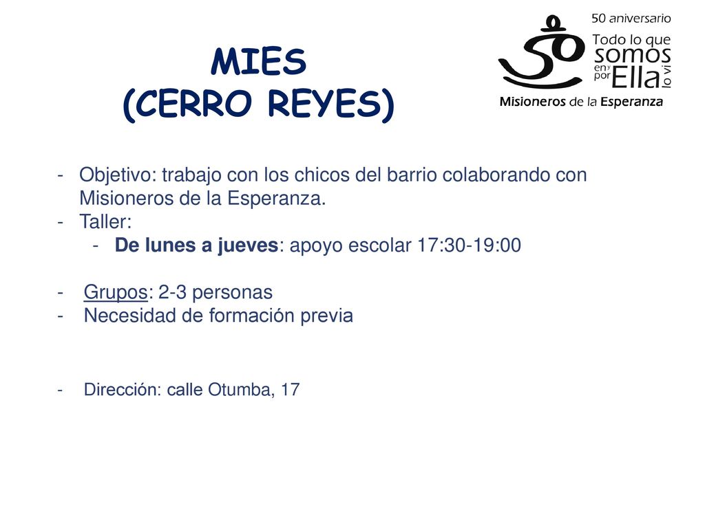 MIES (CERRO REYES) Objetivo: trabajo con los chicos del barrio colaborando con Misioneros de la Esperanza.