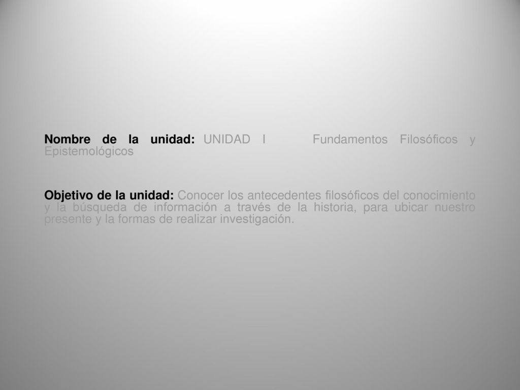 Nombre de la unidad: UNIDAD I Fundamentos Filosóficos y Epistemológicos