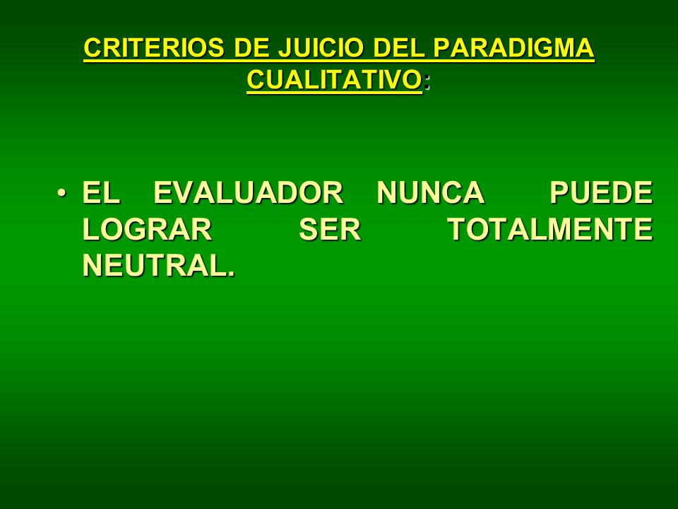 CRITERIOS DE JUICIO DEL PARADIGMA CUALITATIVO: