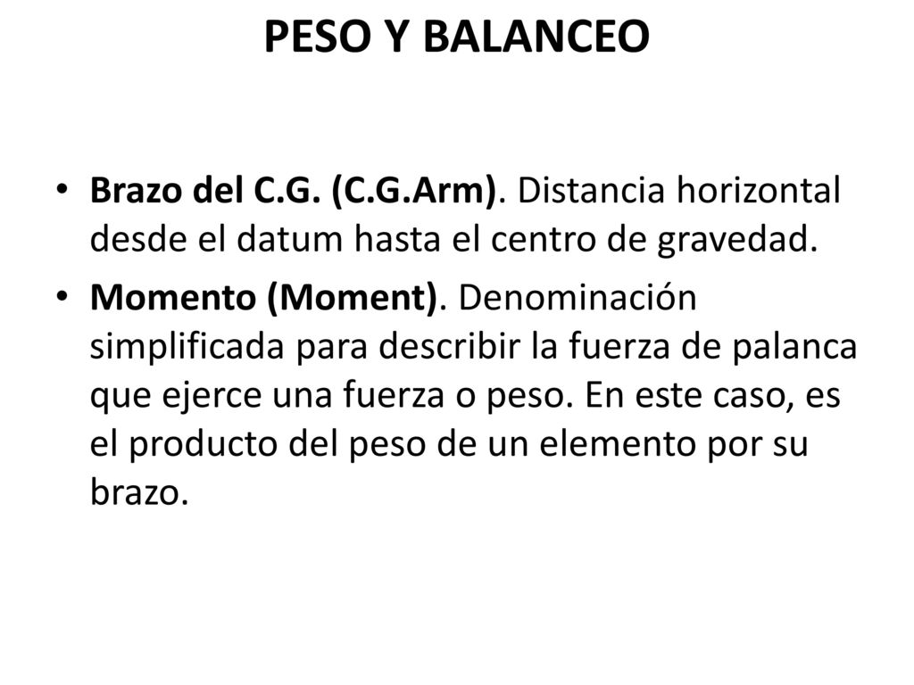 PESO Y BALANCEO Brazo del C.G. (C.G.Arm). Distancia horizontal desde el datum hasta el centro de gravedad.