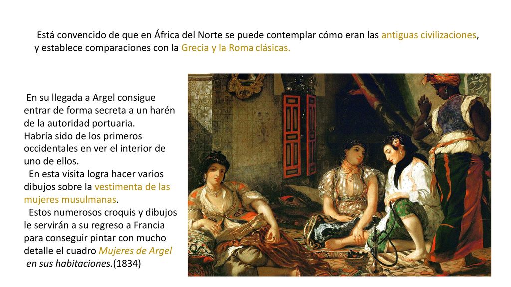 Está convencido de que en África del Norte se puede contemplar cómo eran las antiguas civilizaciones, y establece comparaciones con la Grecia y la Roma clásicas.