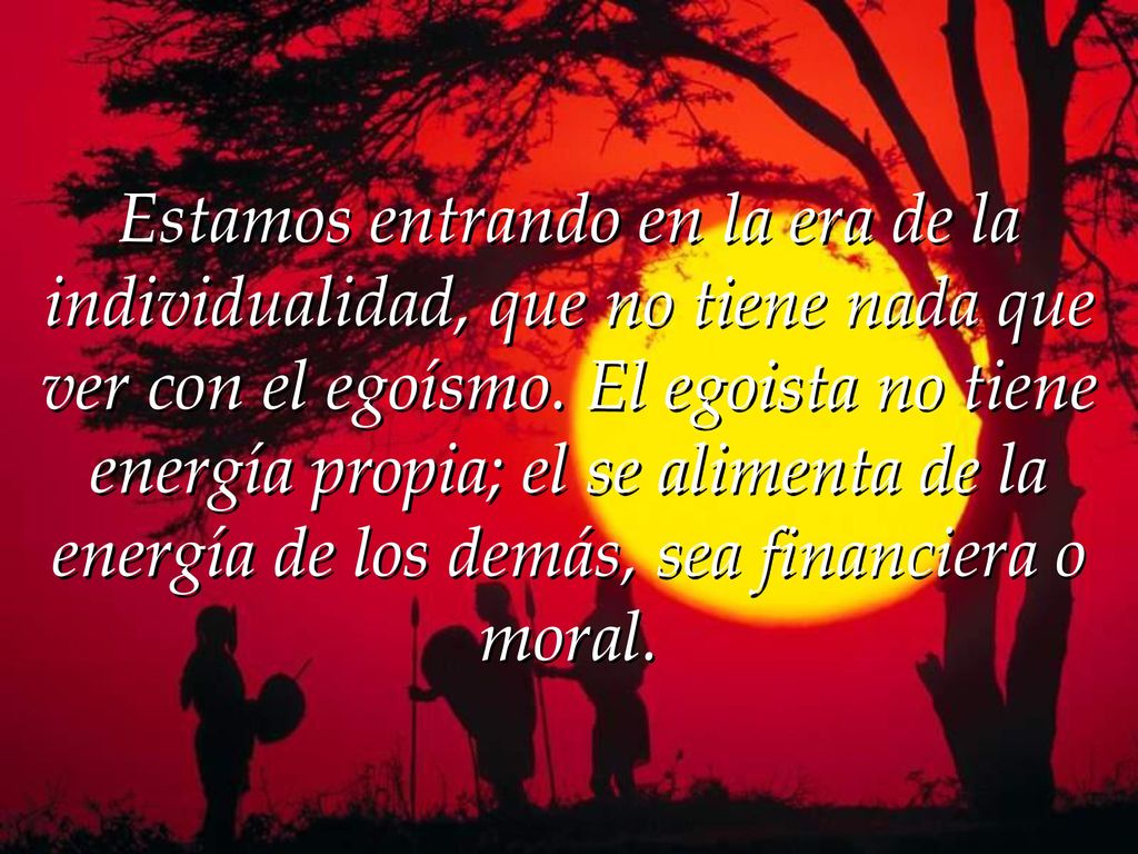 Estamos entrando en la era de la individualidad, que no tiene nada que ver con el egoísmo.