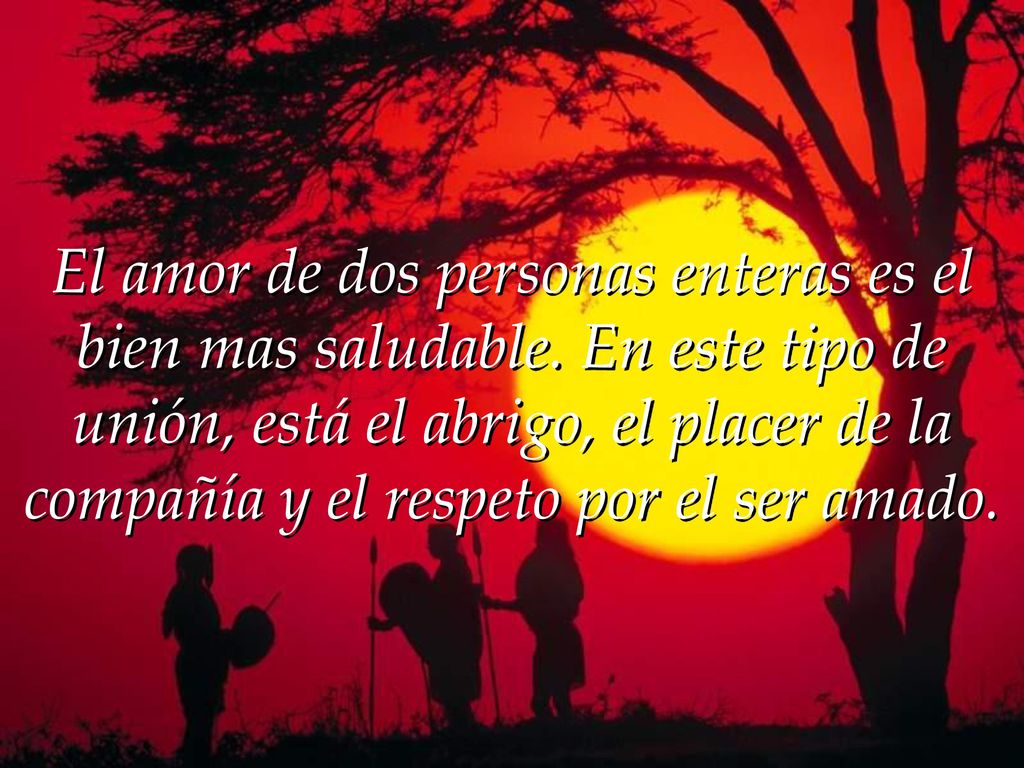 El amor de dos personas enteras es el bien mas saludable