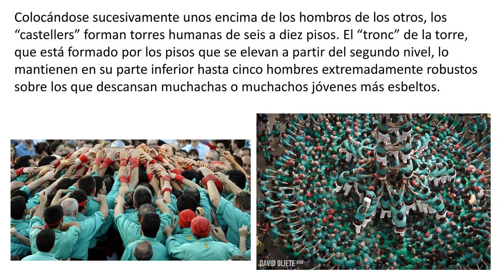 Colocándose sucesivamente unos encima de los hombros de los otros, los castellers forman torres humanas de seis a diez pisos.