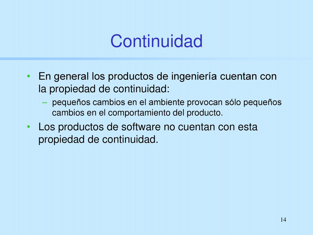 Continuidad En general los productos de ingeniería cuentan con la propiedad de continuidad: