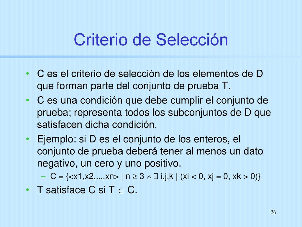 Criterio de Selección C es el criterio de selección de los elementos de D que forman parte del conjunto de prueba T.
