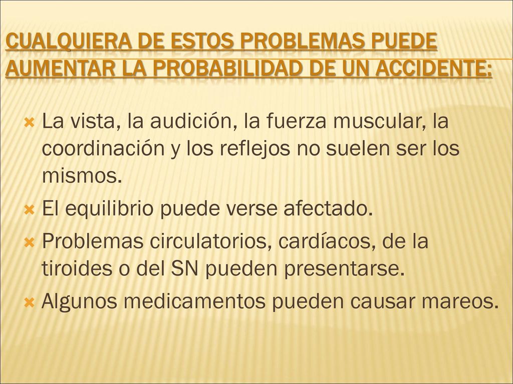 CUALQUIERA DE ESTOS PROBLEMAS PUEDE AUMENTAR LA PROBABILIDAD DE UN ACCIDENTE: