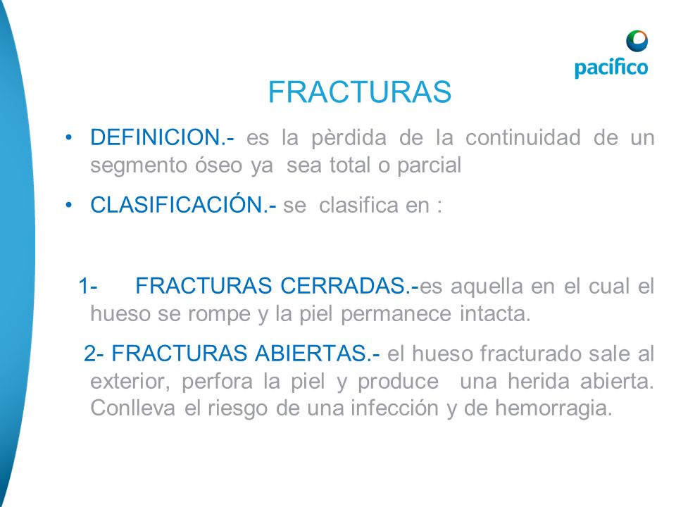 FRACTURAS DEFINICION.- es la pèrdida de la continuidad de un segmento óseo ya sea total o parcial.