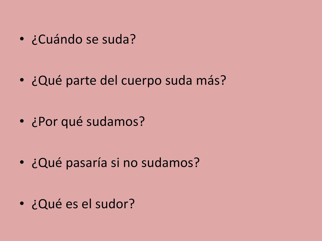 ¿Cuándo se suda. ¿Qué parte del cuerpo suda más. ¿Por qué sudamos.