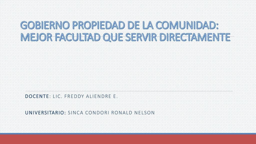 GOBIERNO PROPIEDAD DE LA COMUNIDAD: MEJOR FACULTAD QUE SERVIR DIRECTAMENTE