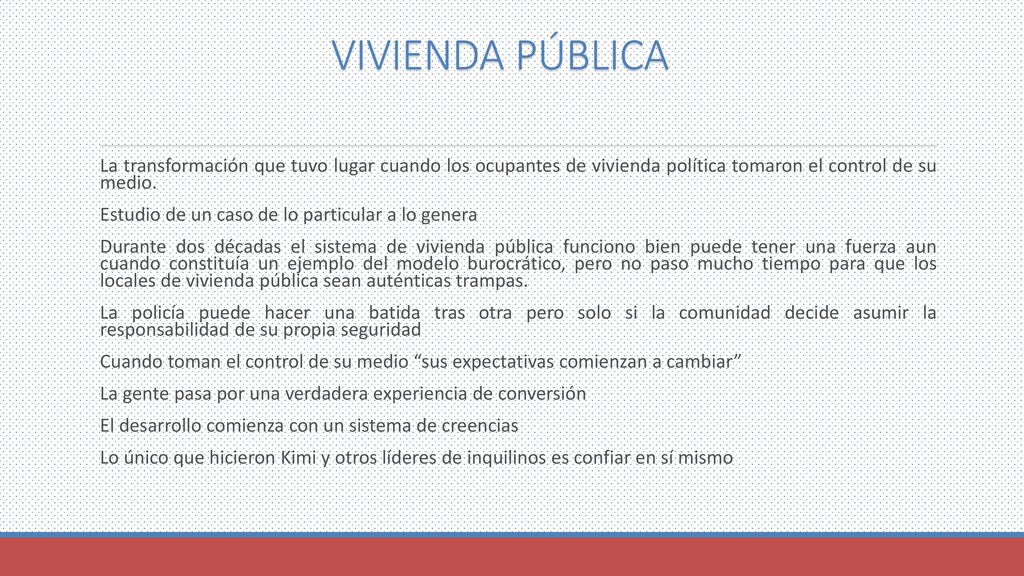 VIVIENDA PÚBLICA La transformación que tuvo lugar cuando los ocupantes de vivienda política tomaron el control de su medio.