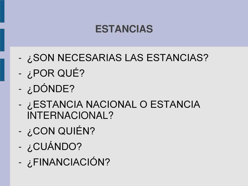 ESTANCIAS ¿SON NECESARIAS LAS ESTANCIAS ¿POR QUÉ ¿DÓNDE ¿ESTANCIA NACIONAL O ESTANCIA INTERNACIONAL
