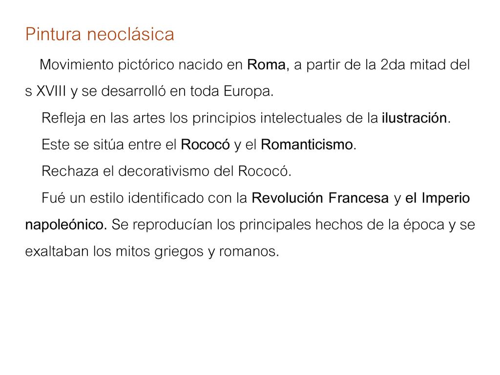 Pintura neoclásica Movimiento pictórico nacido en Roma, a partir de la 2da mitad del s XVIII y se desarrolló en toda Europa.
