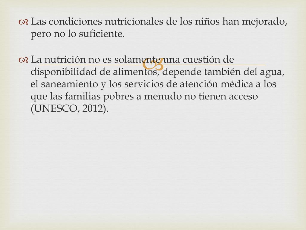 Las condiciones nutricionales de los niños han mejorado, pero no lo suficiente.