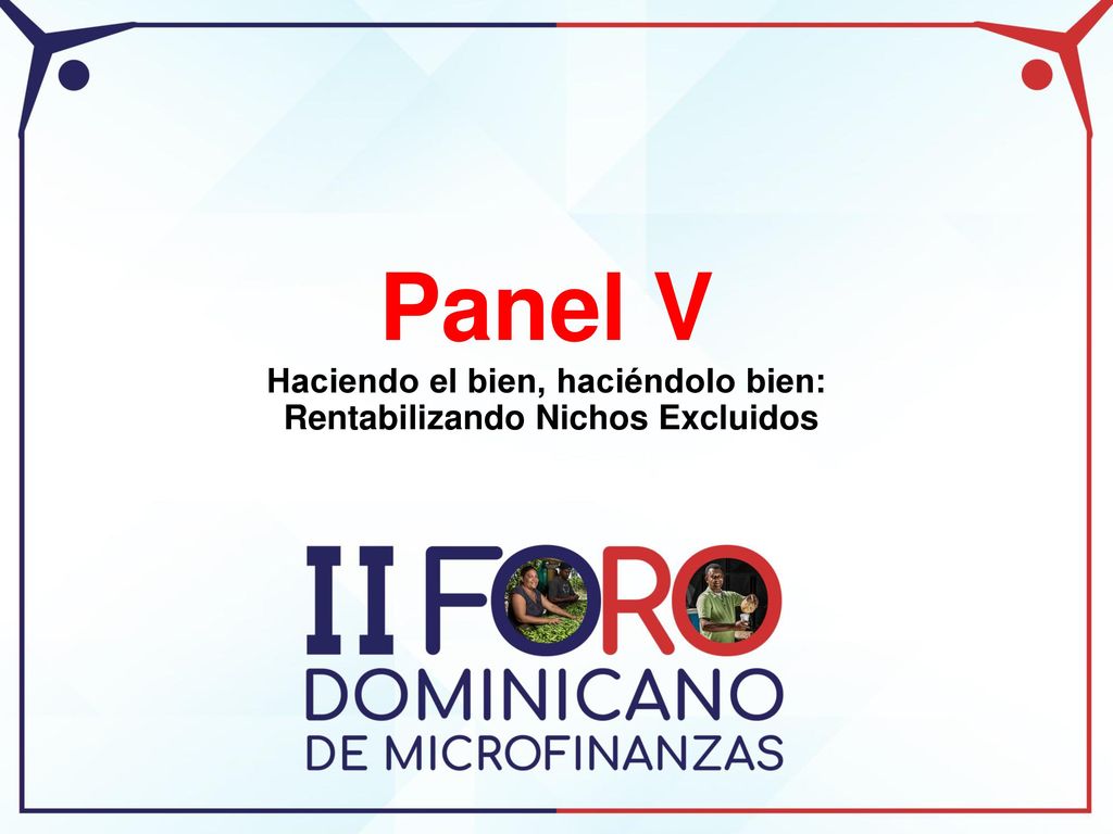 Panel V Haciendo el bien, haciéndolo bien: Rentabilizando Nichos Excluidos