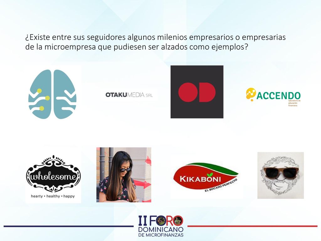¿Existe entre sus seguidores algunos milenios empresarios o empresarias de la microempresa que pudiesen ser alzados como ejemplos