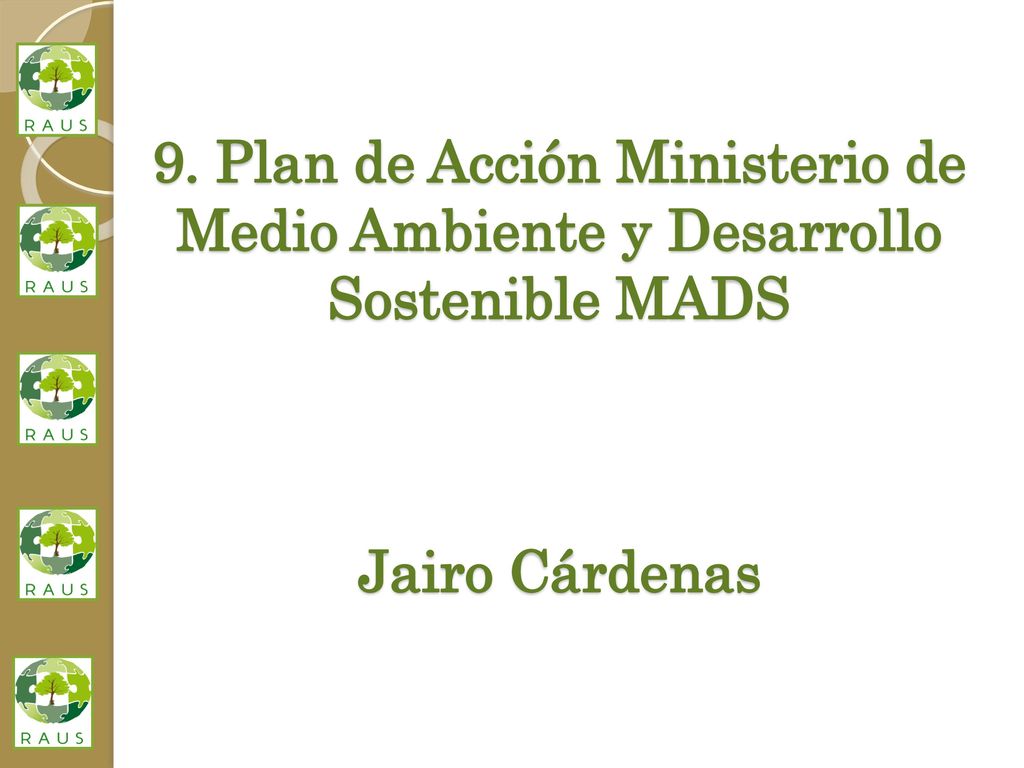 9. Plan de Acción Ministerio de Medio Ambiente y Desarrollo Sostenible MADS Jairo Cárdenas