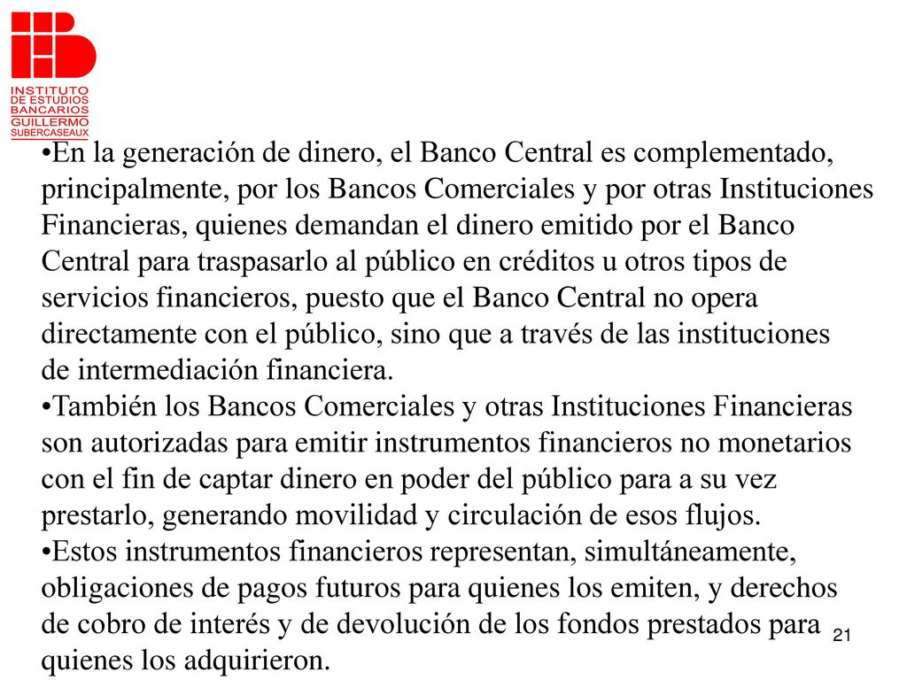En la generación de dinero, el Banco Central es complementado,