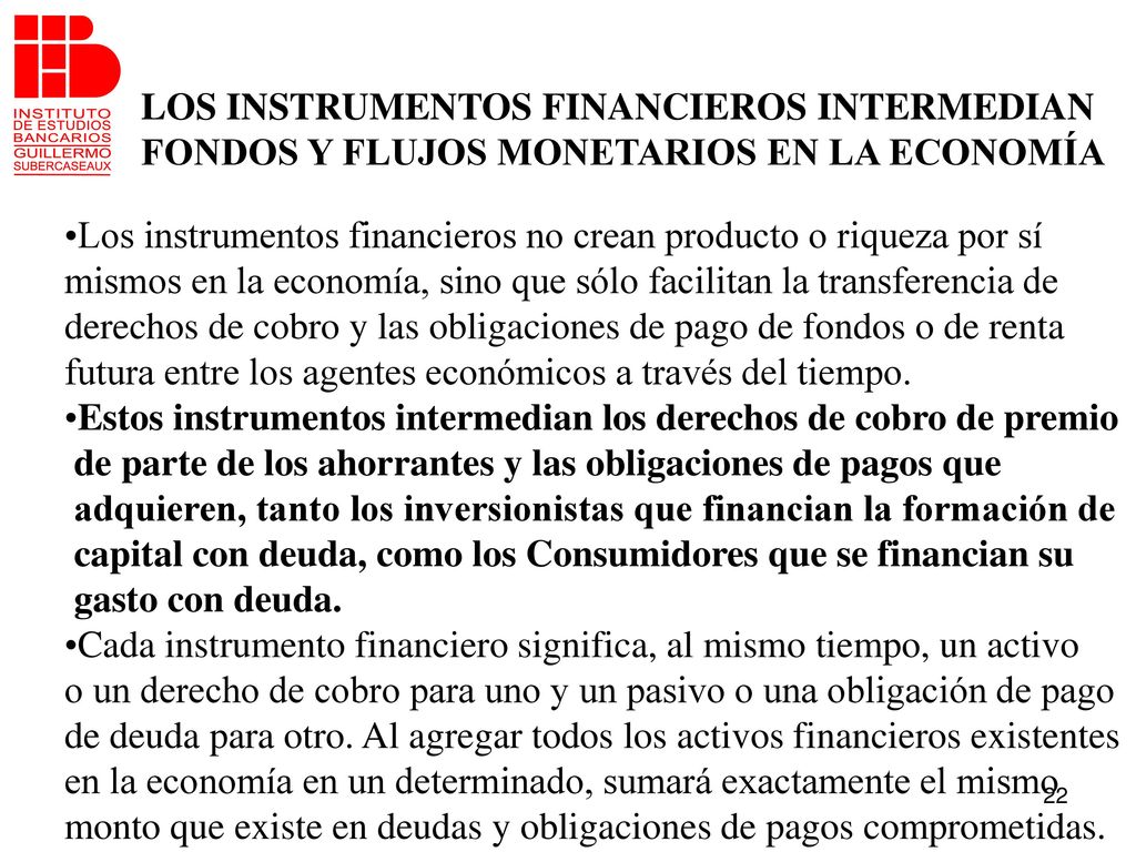 LOS INSTRUMENTOS FINANCIEROS INTERMEDIAN FONDOS Y FLUJOS MONETARIOS EN LA ECONOMÍA