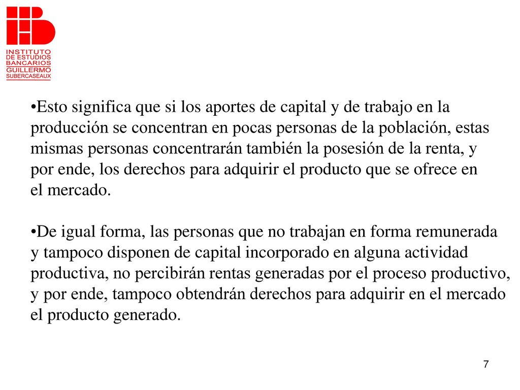 Esto significa que si los aportes de capital y de trabajo en la