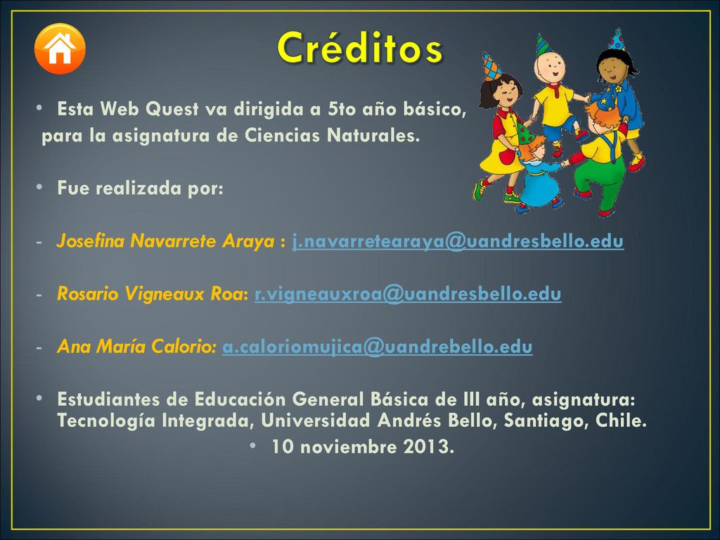 Créditos Esta Web Quest va dirigida a 5to año básico,